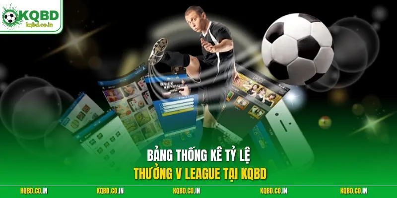 Bảng thống kê tỷ lệ thưởng V League tại KQBD